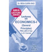 Dr. Rega Surya Rao's Lectures on Economics - I (General Principles) for Pre-Law (5 Year LLB Course) by Asia Law House